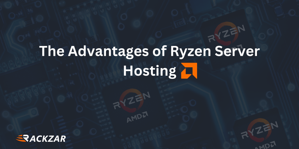 The Advantages of Ryzen Server Hosting